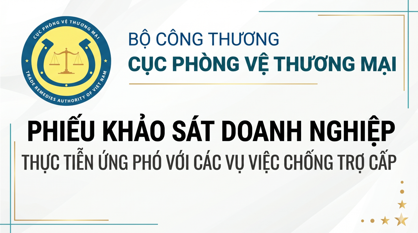 PHIẾU KHẢO SÁT DOANH NGHIỆP THỰC TIỄN ỨNG PHÓ VỚI CÁC VỤ VIỆC CHỐNG TRỢ CẤP
