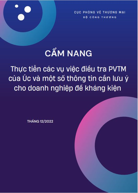 Cẩm nang thực tiễn các vụ việc điều tra PVTM của Úc và một số thông tin cần lưu ý cho doanh nghiệp để kháng kiện