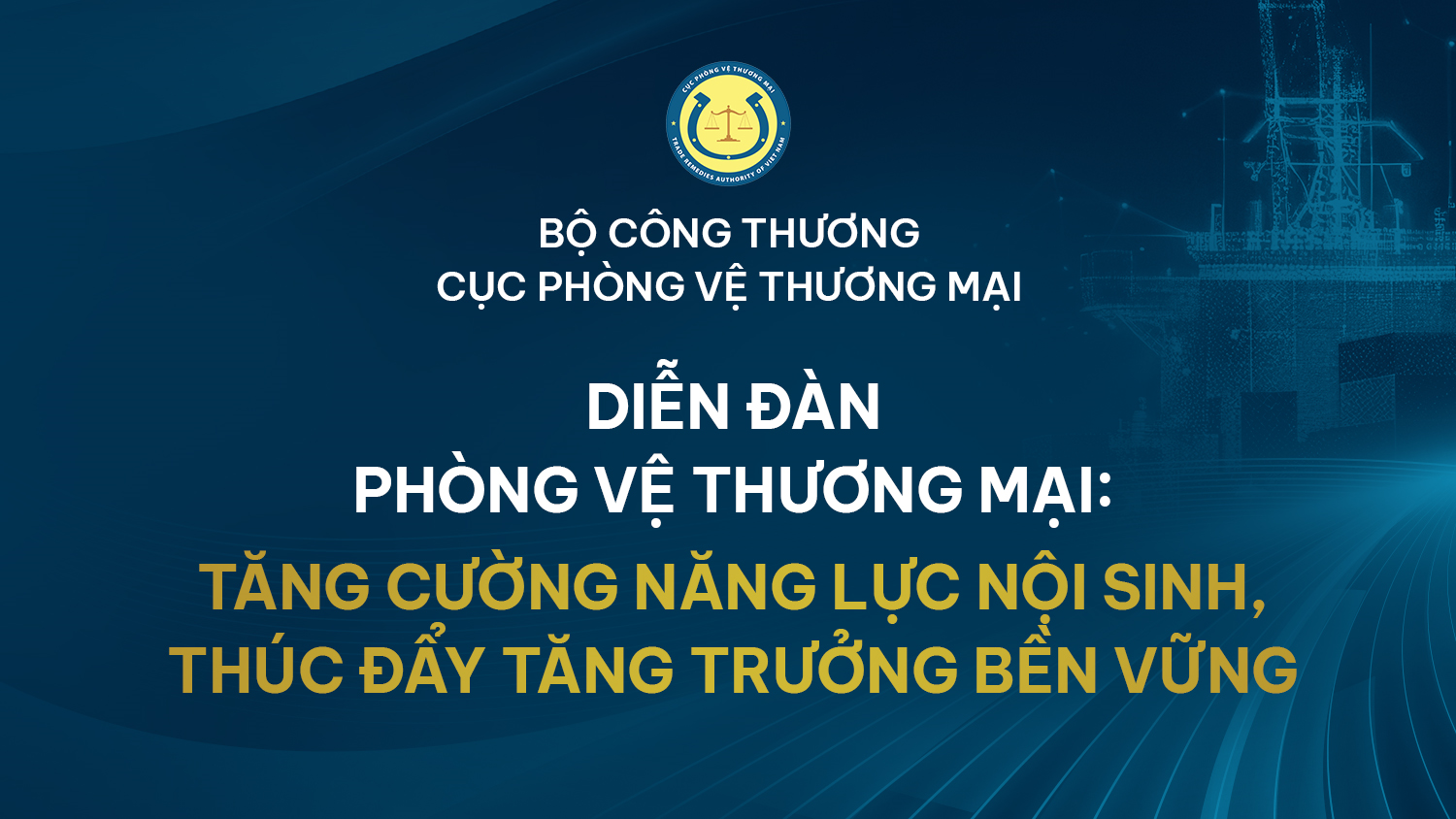 Diễn đàn Phòng vệ thương mại năm 2024: “Phòng vệ thương mại: Tăng cường năng lực nội sinh, thúc đẩy tăng trưởng bền vững”